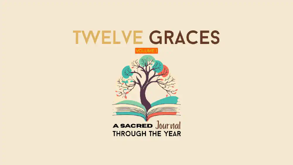 Twelve Graces – Volume 1: Foundations of Grace